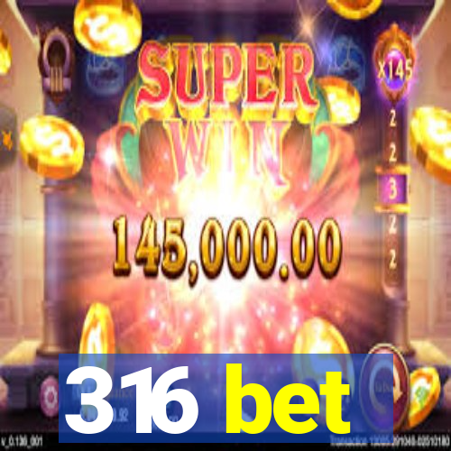 316 bet
